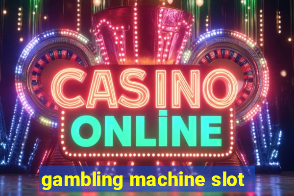 gambling machine slot