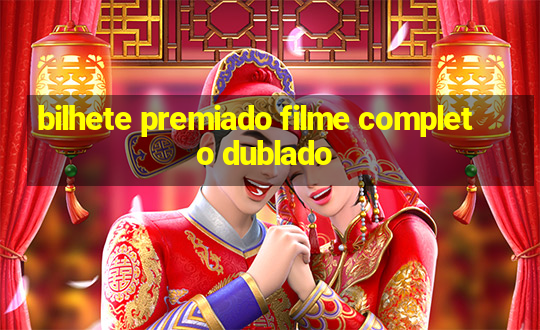 bilhete premiado filme completo dublado