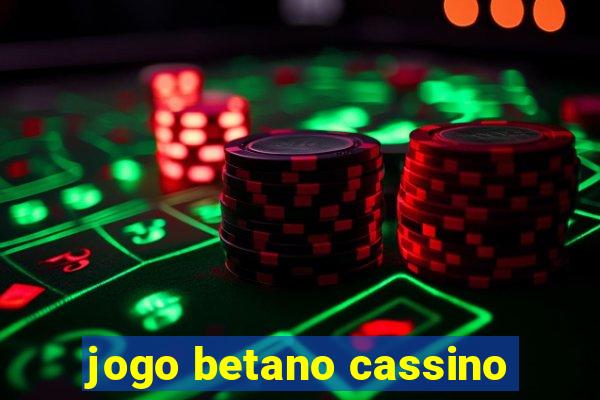 jogo betano cassino