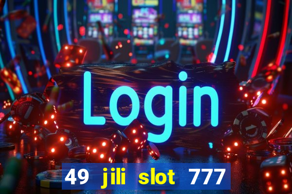 49 jili slot 777 club game