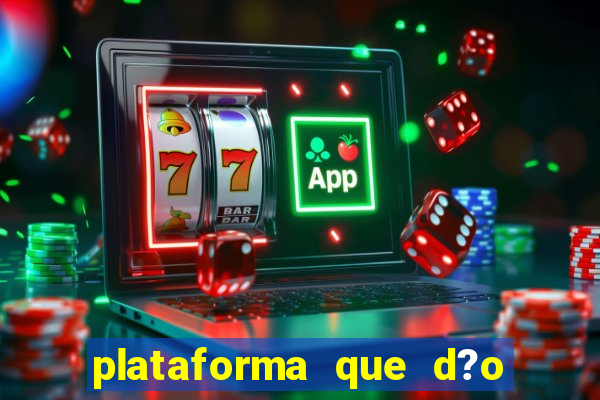 plataforma que d?o b?nus para jogar