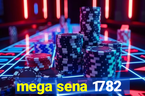 mega sena 1782