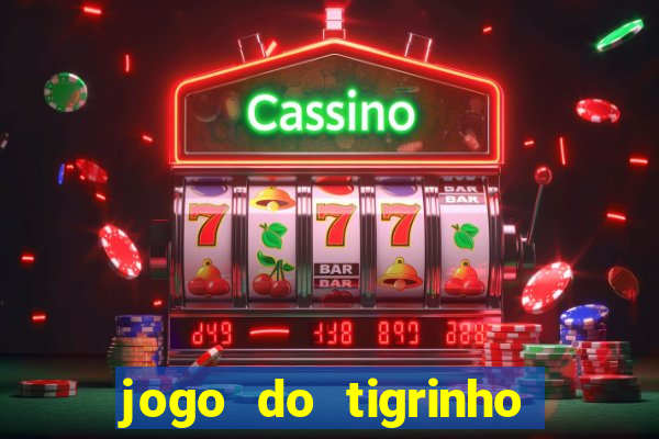 jogo do tigrinho qual a melhor plataforma