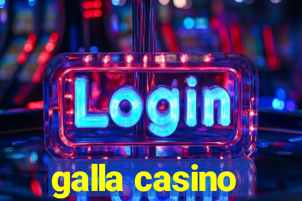 galla casino