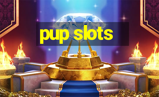 pup slots