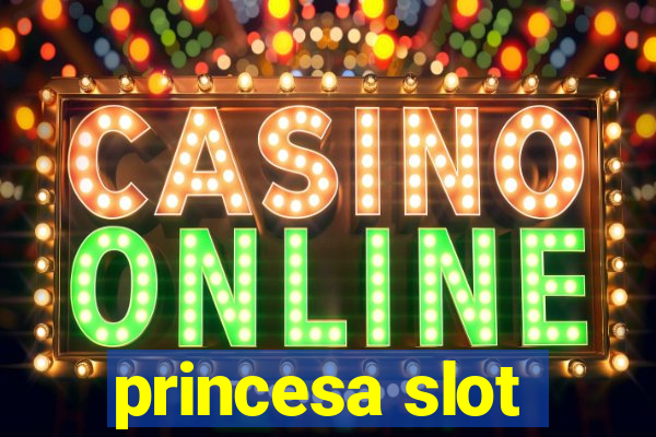 princesa slot