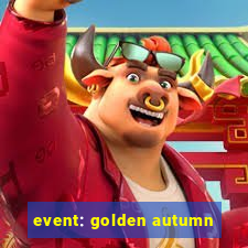 event: golden autumn