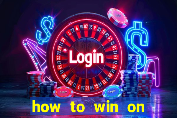 how to win on slot machines every time