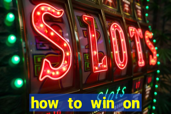 how to win on slot machines every time