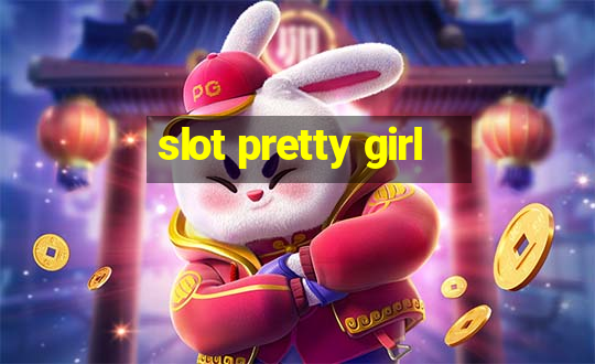 slot pretty girl