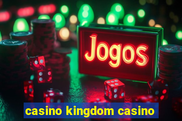 casino kingdom casino