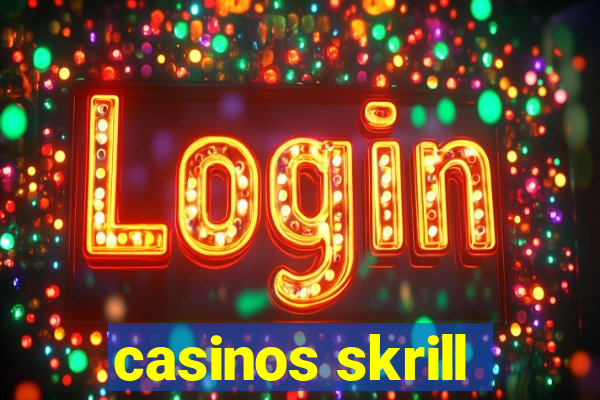 casinos skrill