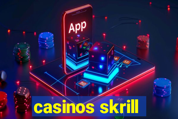 casinos skrill