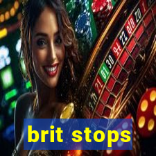 brit stops