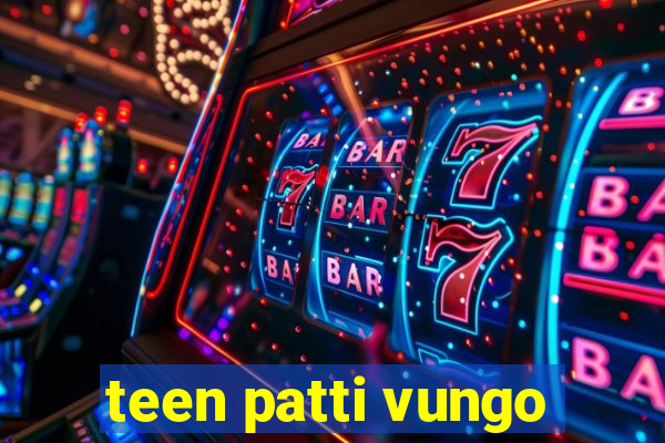 teen patti vungo