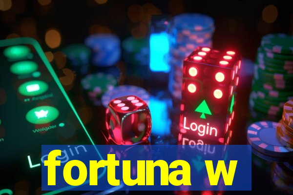 fortuna w