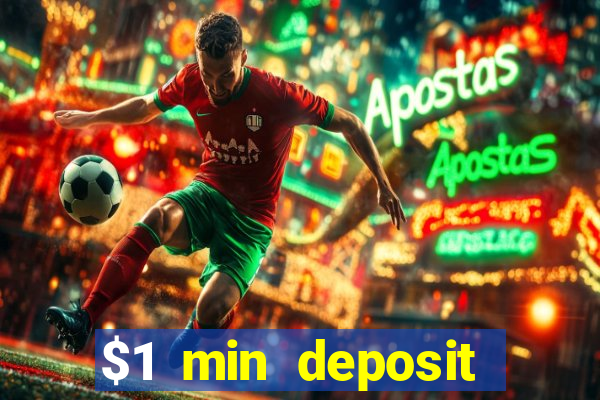 $1 min deposit online casino