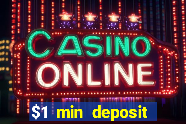 $1 min deposit online casino