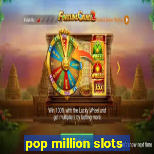 pop million slots