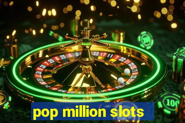 pop million slots