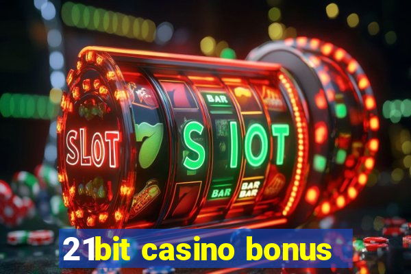 21bit casino bonus