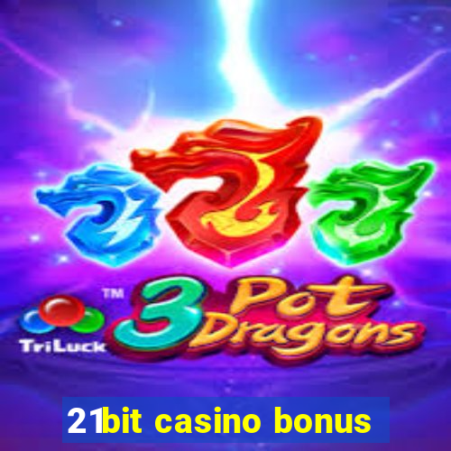 21bit casino bonus