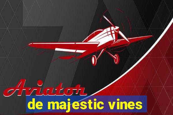 de majestic vines