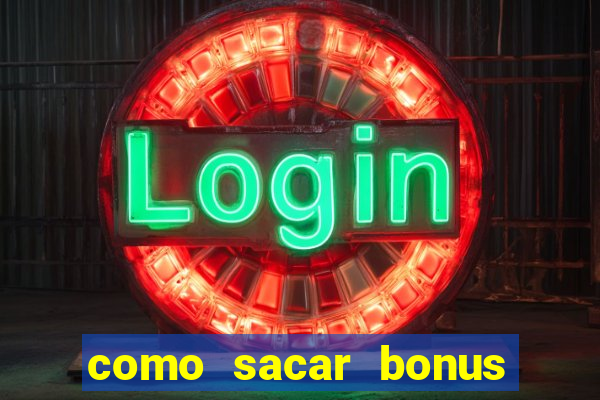 como sacar bonus vai de bet