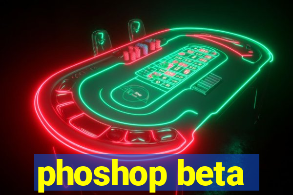 phoshop beta