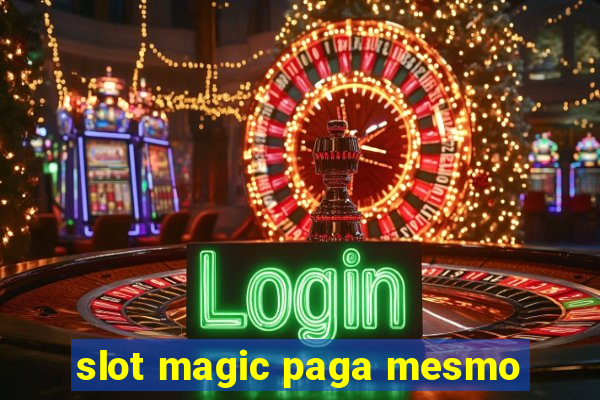 slot magic paga mesmo