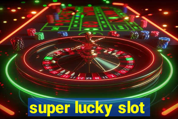 super lucky slot