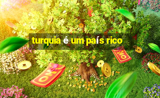 turquia é um país rico