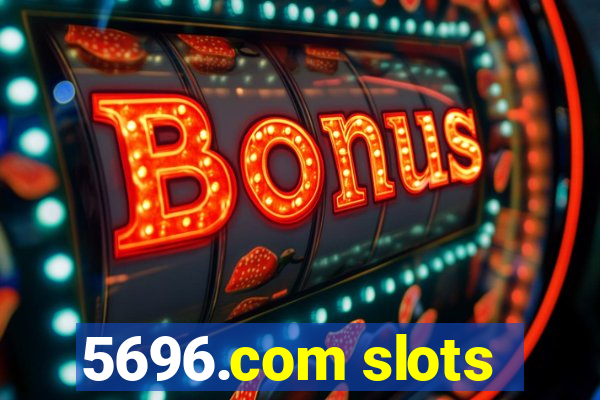 5696.com slots