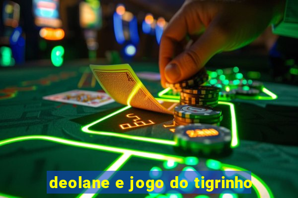 deolane e jogo do tigrinho