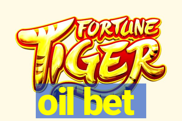 oil bet