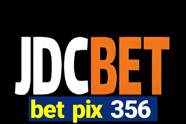 bet pix 356