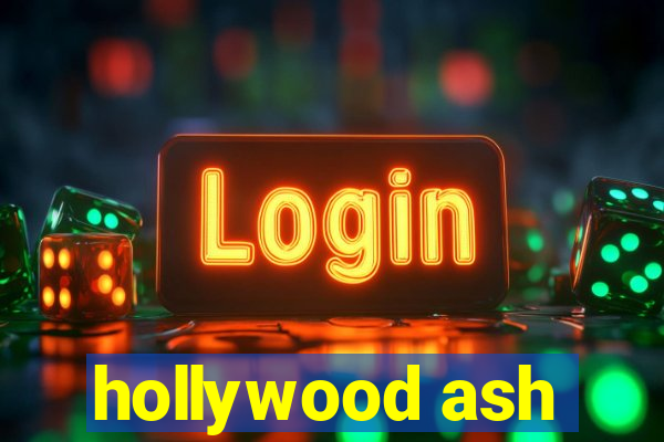 hollywood ash