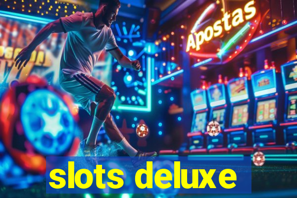 slots deluxe