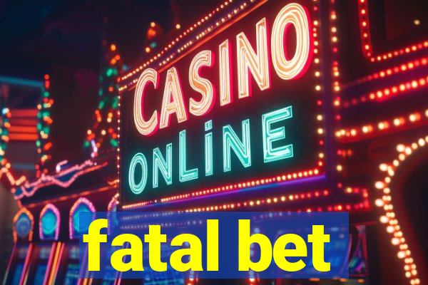 fatal bet