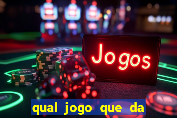 qual jogo que da dinheiro de verdade