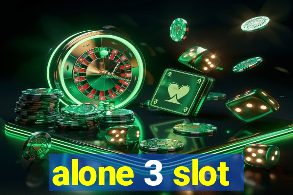 alone 3 slot