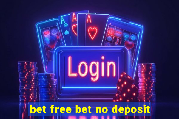 bet free bet no deposit