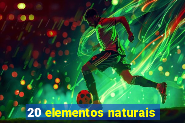 20 elementos naturais