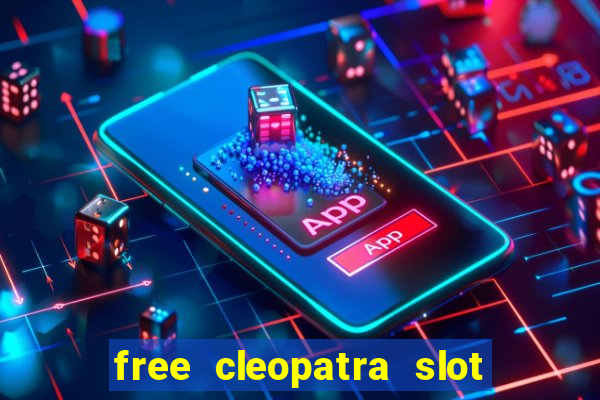 free cleopatra slot machine games