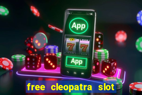 free cleopatra slot machine games