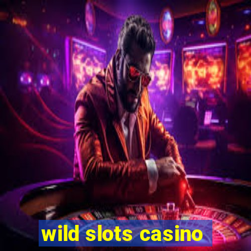 wild slots casino