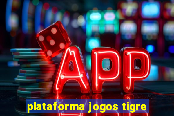 plataforma jogos tigre