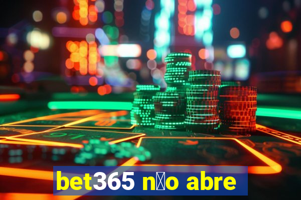 bet365 n茫o abre