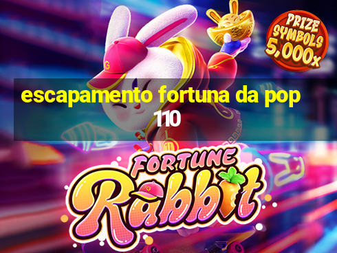 escapamento fortuna da pop 110