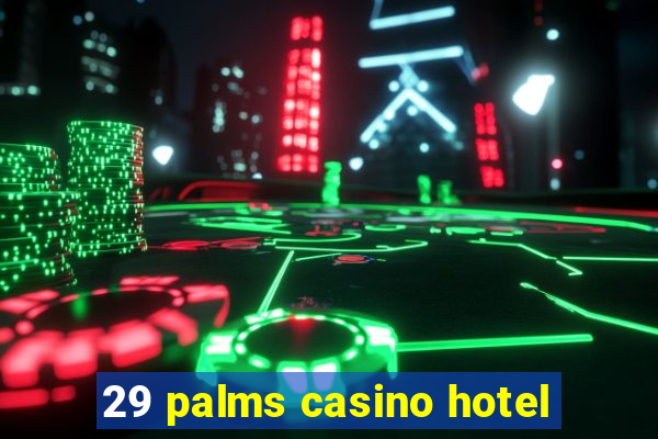 29 palms casino hotel